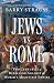 Jews vs. Rome: Two Centuries of Rebellion Against the World's Mightiest Empire