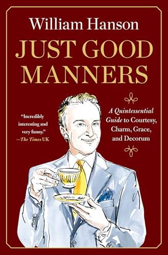 Just Good Manners: A Quintessential Guide to Courtesy, Charm, Grace, and Decorum (Paperback)