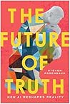 The Future of Truth: How AI Reshapes Reality The Future of Truth: How AI Reshapes Reality