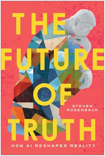 The Future of Truth: How AI Reshapes Reality (Hardcover)