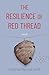 The Resilience Of Red Thread: A Novel