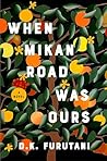 When Mikan Road Was Ours by D.K. Furutani