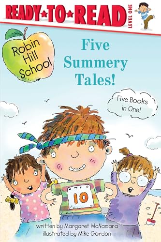 Five Summery Tales!: Summer Treasure; The Garden Project; The Counting Race; The Playground Problem; The First Day of School (Robin Hill School)