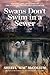 Swans Don't Swim in a Sewer: Solving the Cold Case of the Flint River Killer's Daughter