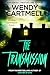 The Transmission by Wendy Cartmell The Transmission by Wendy Cartmell