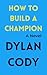 How to Build a Champion: A ...