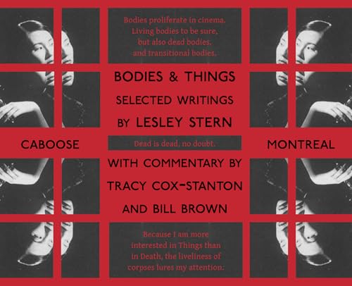 Bodies and Things: Selected Writings by Lesley Stern (Theory and Practice)