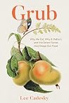 Grub: Why We Eat,...