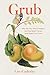 Grub: Why We Eat, Why It Matters, and the Seven Forces That Shape Our Food