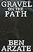 Gravel on the Path by Ben Arzate Gravel on the Path by Ben Arzate