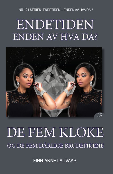 De fem kloke og de fem dårlige brudepikene - Nr.12 i serien: Endetiden - Enden av hva da? (Paperback)