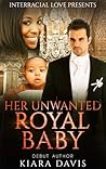 Her Unwanted Royal Baby (BWWM Pregnancy Romance) (IR Love's Greatest Hits)