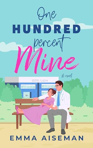 One Hundred Percent Mine (A GERI Labs book)