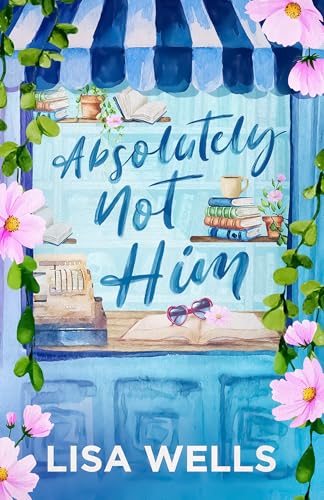Absolutely Not Him (Kindle Edition)
