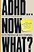 ADHD...Now What?: How ADHD Coaching Can Help You Take Back Your Power