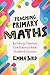Teaching Primary Maths: Building Teacher Confidence and Student Success