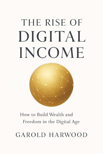 The Rise of Digital Income: How to Build Wealth and Freedom in the Digital Age (Kindle Edition)