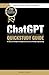 ChatGPT QuickStudy Guide : AI Uses and Prompts for Beginners and Pros in Prompt Engineering (AI Prompt to Profit Book 1)