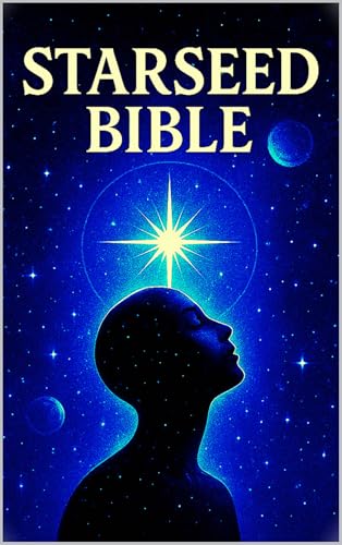 The Starseed Bible (Kindle Edition)