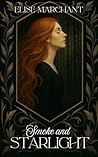 Smoke and Starlight by Elise Marchant