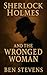 Sherlock Holmes & the Wronged Woman by Ben Stevens