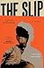 The Slip: A Novel