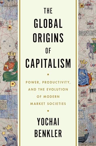 The Global Origins of Capitalism: Power, Productivity, and the Evolution of Modern Market Societies (Hardcover)