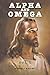 Alpha and Omega: Volume One