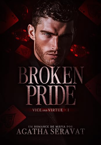 BROKEN PRIDE (Vice and Virtue Livro 1) (Portuguese Edition)