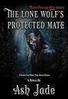 The Lone Wolf's Protected Mate by Ash Jade