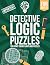 Detective Logic Puzzles for Adults by Joseph Morazza