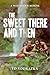 The Sweet There and Then: A...