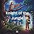 Knight of the Jungle