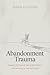 Abandonment Trauma by Mara Elliston