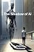 The Shadow of AI: Understan...
