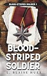 Blood-Striped Soldier by L. Blaise Hues