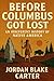 Before Columbus Got Lost by Jordan Blake Carter