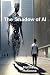 The Shadow of AI: Understan...
