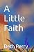 A Little Faith by Beth Perry