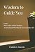 Wisdom to Guide You: A Devo...
