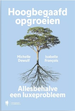 Hoogbegaafd opgroeien: Allesbehalve een luxeprobleem (Paperback)