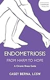 Endometriosis from Harm to Hope: A Chronic Illness Guide