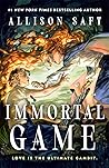 Immortal Game by Allison Saft Immortal Game by Allison Saft