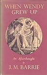 When Wendy Grew Up by J.M. Barrie