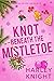 Knot Beneath the Mistletoe (Whispering Grove #4)