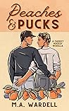 Peaches and Pucks by M.A. Wardell Peaches and Pucks by M.A. Wardell