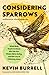 Considering Sparrows: What Birds Teach Us About Who We Are, Where We're Going, and the Joy of Following Jesus