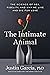 The Intimate Animal by Justin R. Garcia