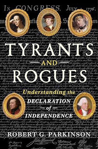 Tyrants and Rogues: Understanding the Declaration of Independence