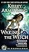 Waking the Witch (Women of the Otherworld, #11)